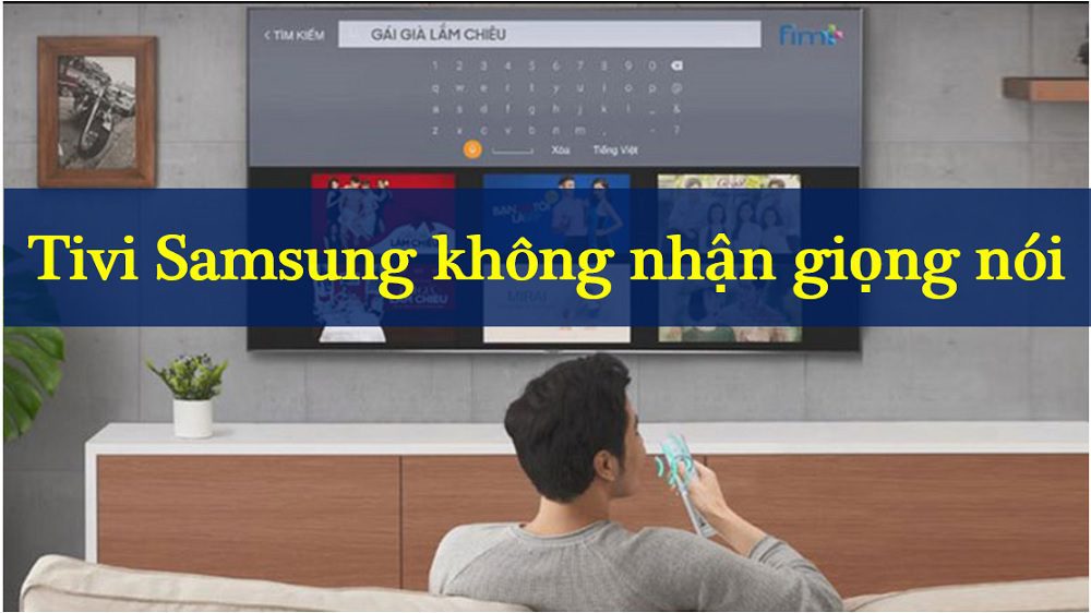 Lỗi tìm kiếm giọng nói trên tivi Samsung: không nhận giọng nói