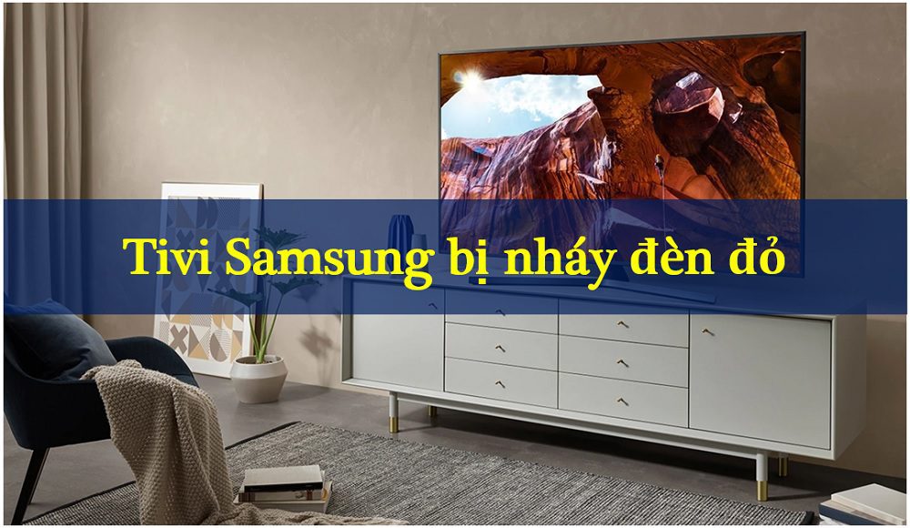 Tivi Samsung chớp nháy đèn đỏ 2, 5, 6 nhịp liên tục một lần