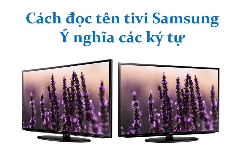 Cách đọc ý nghĩa các ký hiệu trong mã của tivi Samsung
