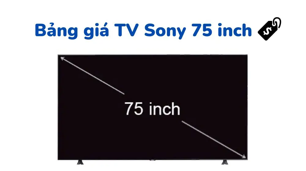 Báo giá tivi Sony 75 inch