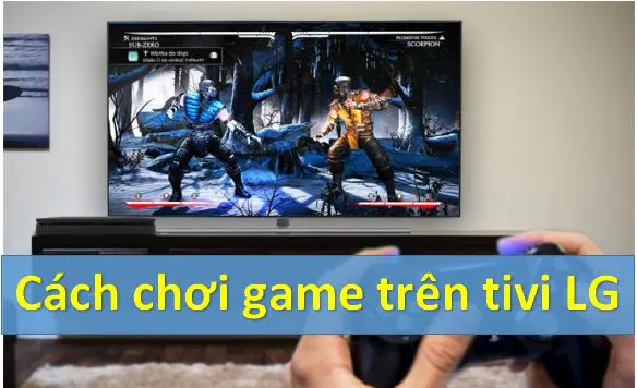 Cách tải, chơi game trên tivi LG
