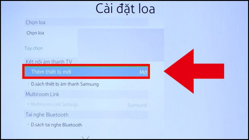 Chọn Thêm thiết bị mới để mở kết nối âm thanh trên tivi Chọn Thêm thiết bị mới để mở kết nối âm thanh trên tivi