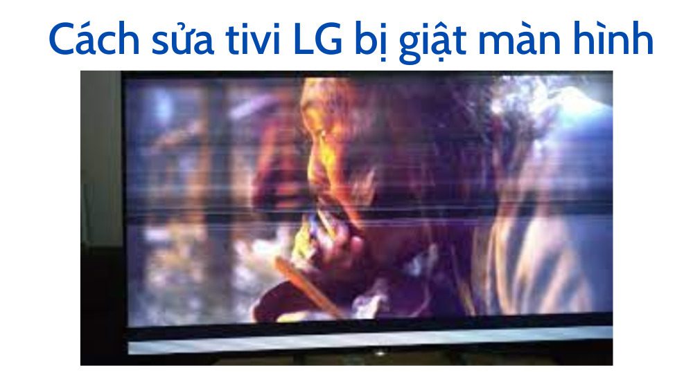 tivi LG bị nháy màn hình