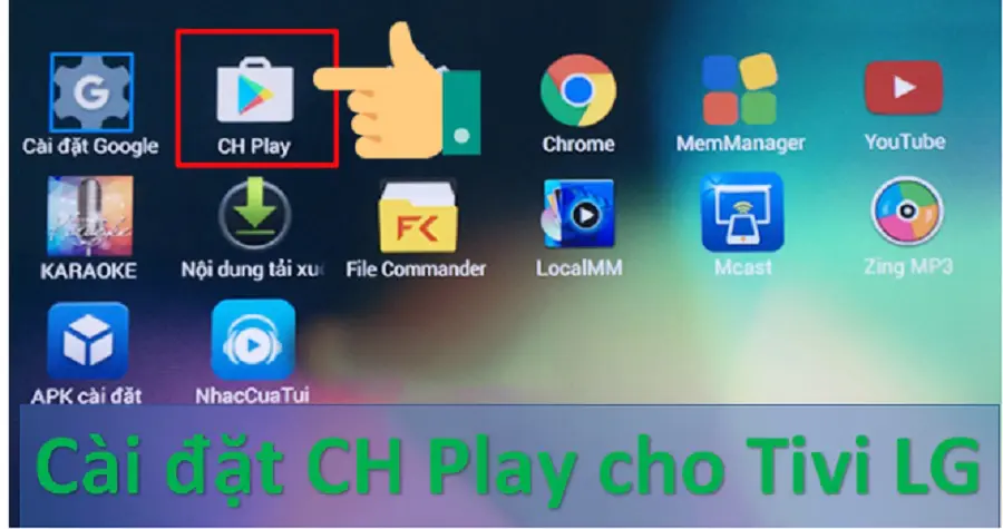 Cách tải/cài CH Play trên tivi LG hệ điều hành WebOs