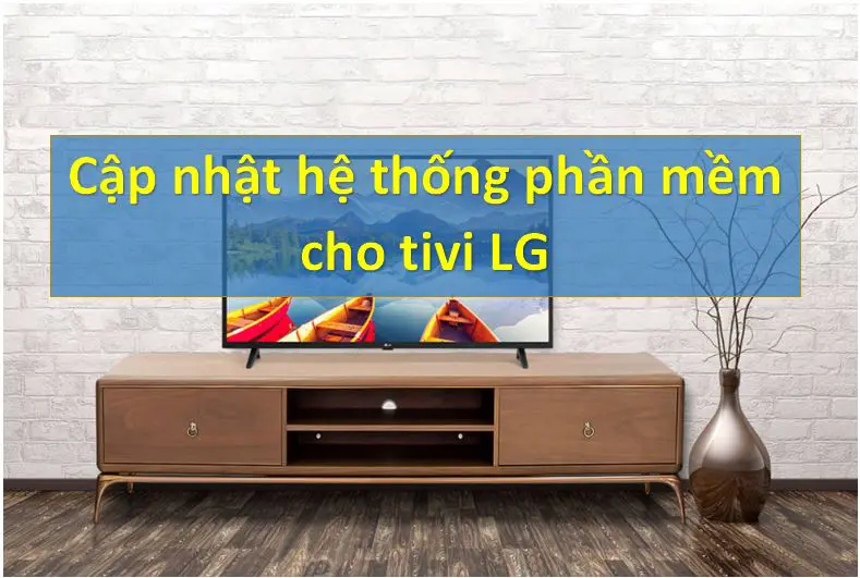 Cách cập nhật, nâng cấp phần mềm WebOS tivi LG