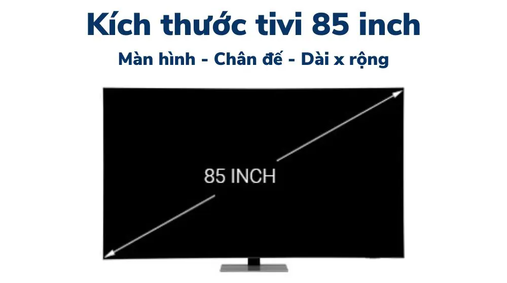 Kích thước tivi 85 inch dài, rộng, cao bao nhiêu cm