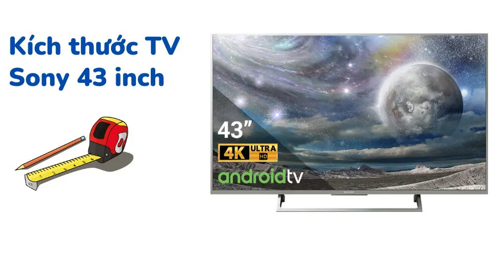 Kích thước tivi Sony 43 inch