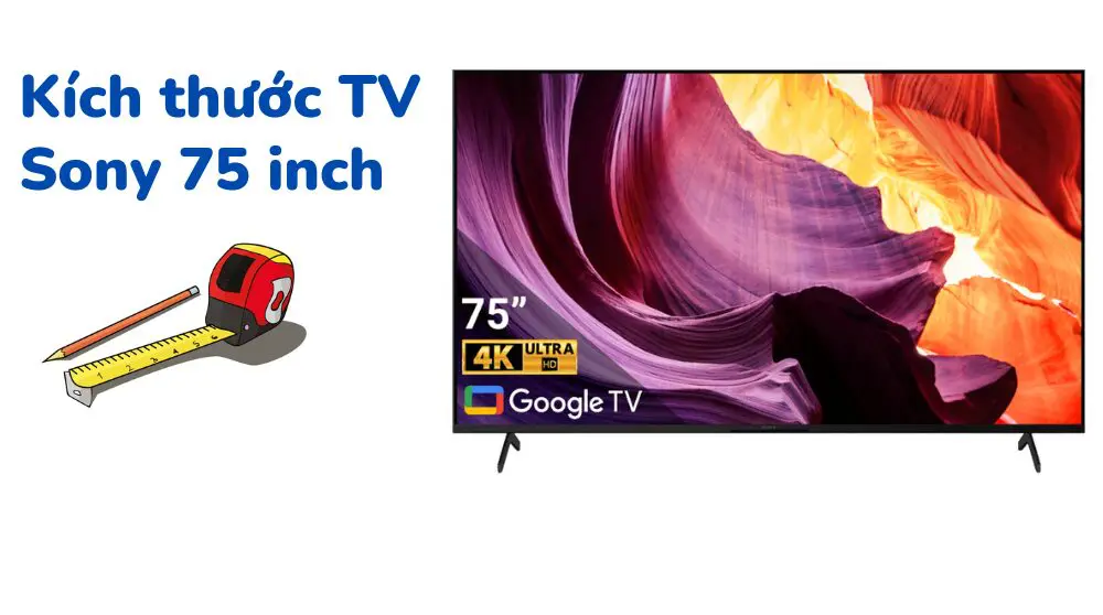 Kích thước tivi Sony 75 inch