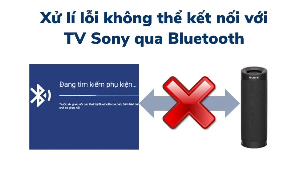 tivi sony không kết nối được bluetooth