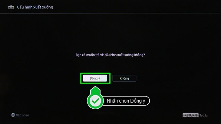  Bấm chọn Đồng ý để xác nhận trả máy về Cấu hình xuất xưởng