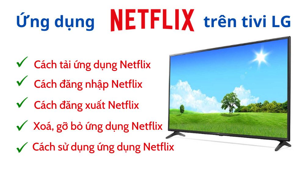 NETFLIX trên tivi LG: Cách tải, đăng nhập, thoát và sử dụng