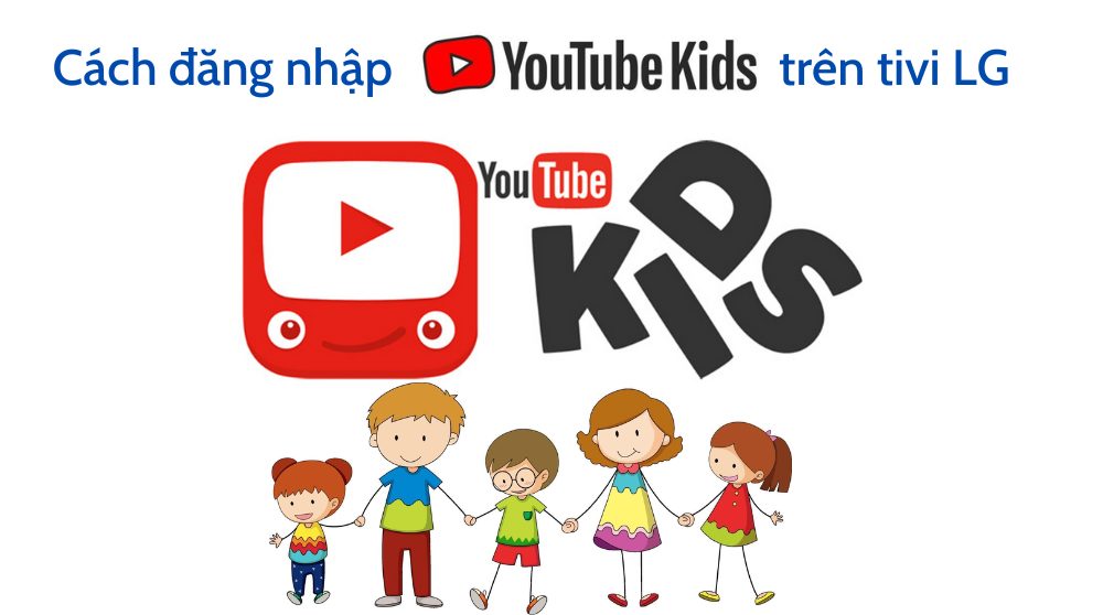 Cách đăng nhập Youtube Kids trên tivi LG