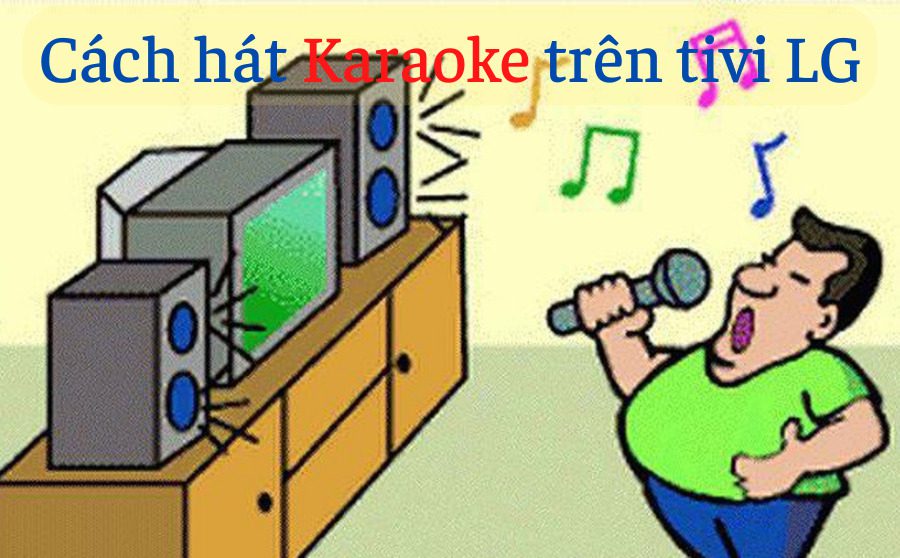 Cách hát Karaoke trên tivi LG