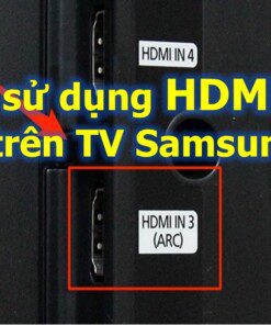 Hướng dẫn cách sử dụng HDMI ARC trên tivi Samsung