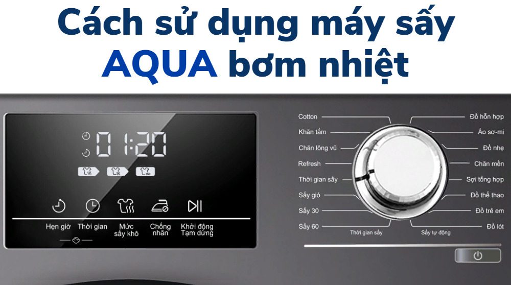 Cách sử dụng máy sấy AQUA bơm nhiệt