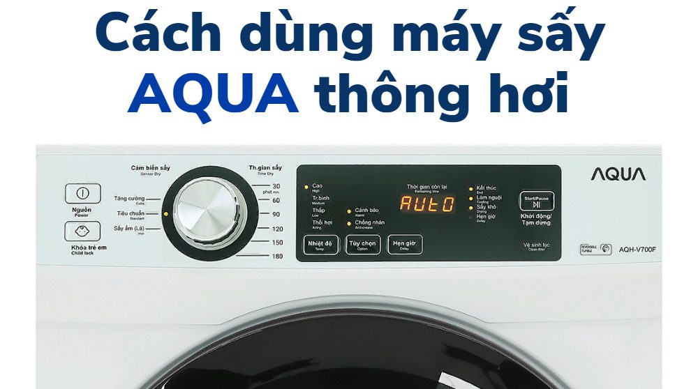 Cách sử dụng máy sấy AQUA thông hơi