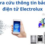 Cách tra cứu bảo hành điện tử Electrolux và kích hoạt Online
