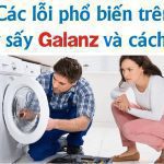 Các lỗi trên máy sấy Galanz: Nguyên nhân và cách xử lý sự cố