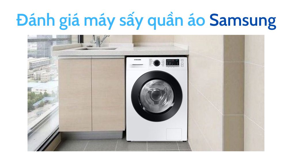 Máy sấy quần áo Samsung có tốt không?