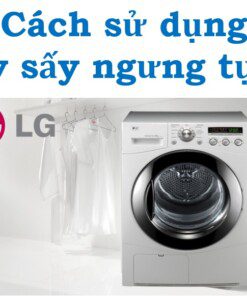 Hướng dẫn cách sử dụng máy sấy ngưng tụ LG