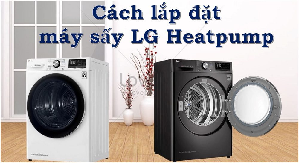 Hướng dẫn lắp đặt máy sấy LG Heatpump