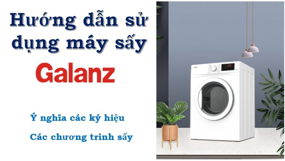 Cách sử dụng máy sấy Galanz