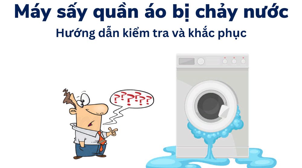 Máy sấy quần áo bị chảy nước
