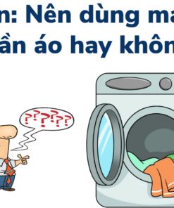 trả lời câu hỏi có Nên dùng máy sấy quần áo không