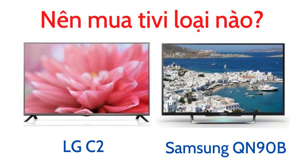 So sánh tivi LG C2 và Samsung QN90B