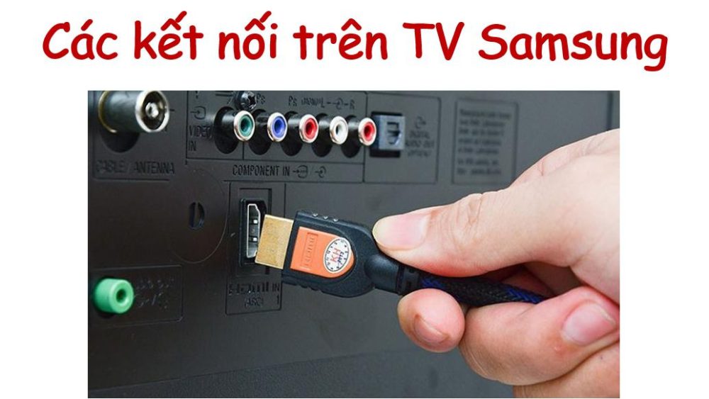các cổng kết nối trên tivi Samsung