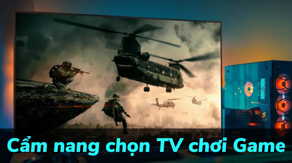 cách chọn tivi chơi game