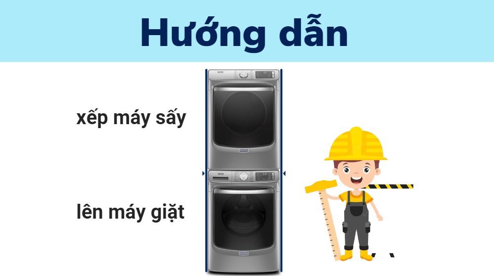 cách để máy giặt và máy sấy chồng lên nhau