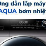 Hướng dẫn lắp đặt máy sấy AQUA bơm nhiệt [2023]