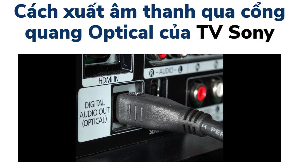 cách xuất âm thanh qua cổng optical tivi sony