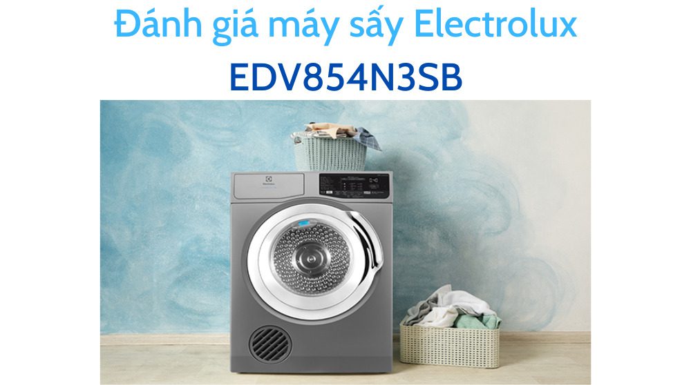 Đánh giá máy sấy Electrolux EDV854N3SB
