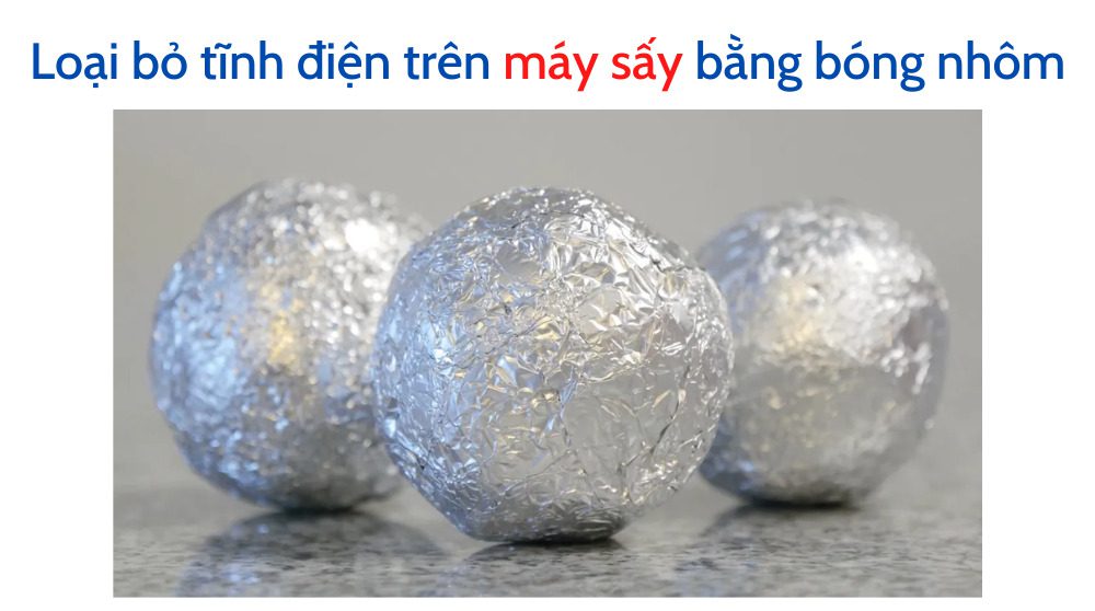 Loại bỏ tĩnh điện trên máy sấy bằng bóng nhôm