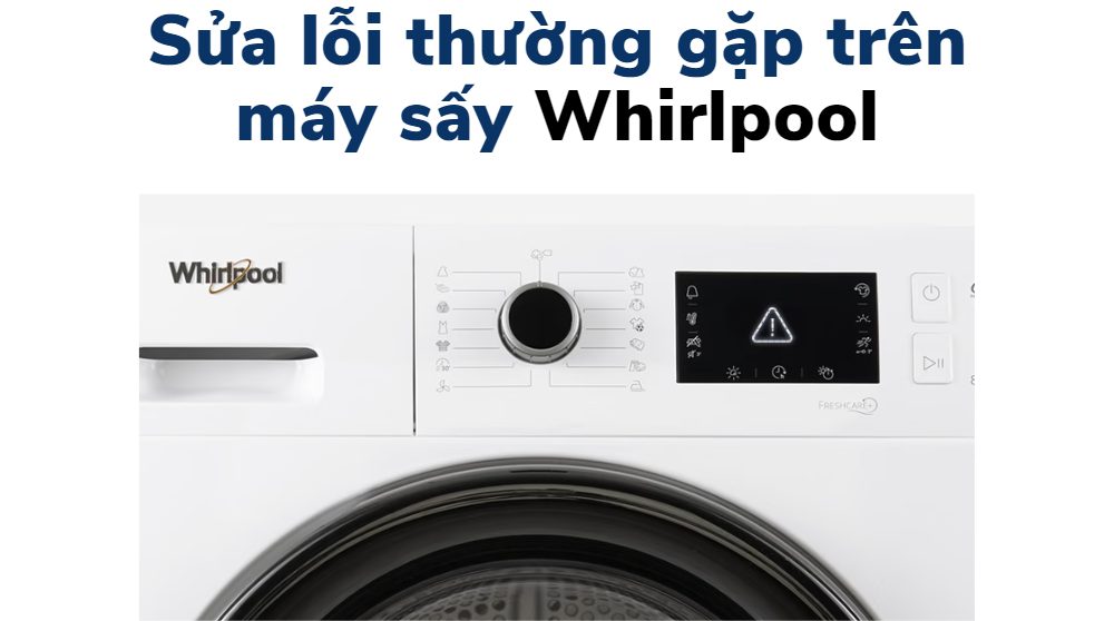 Sửa lỗi thường gặp trên máy sấy Whirlpool