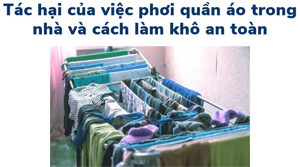 Tác hại của việc phơi quần áo trong nhà và cách làm khô an toàn