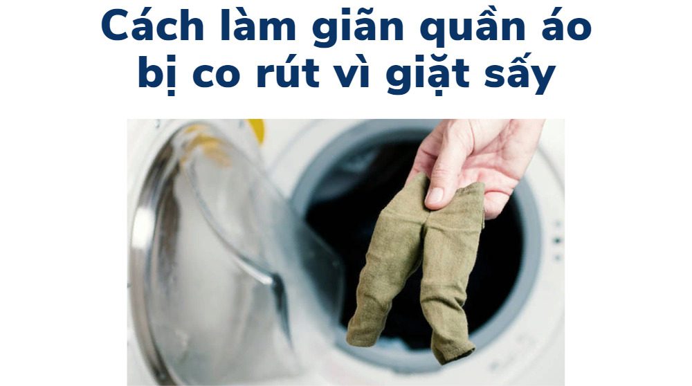 cách làm giãn quần áo bị co rút