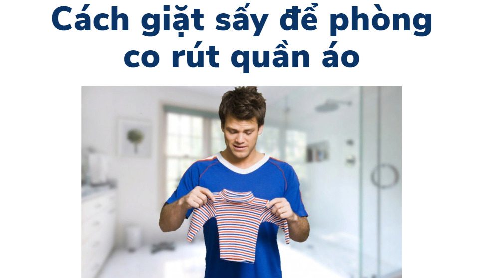 hướng dẫn giặt sấy chống co rút quần áo