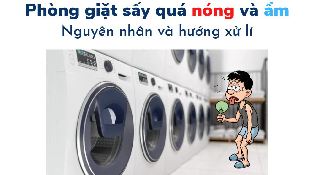 lí do phòng giặt là quá nóng ẩm