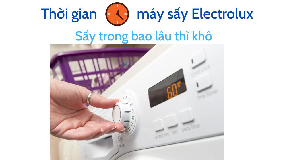 thời gian sấy của máy sấy Electrolux