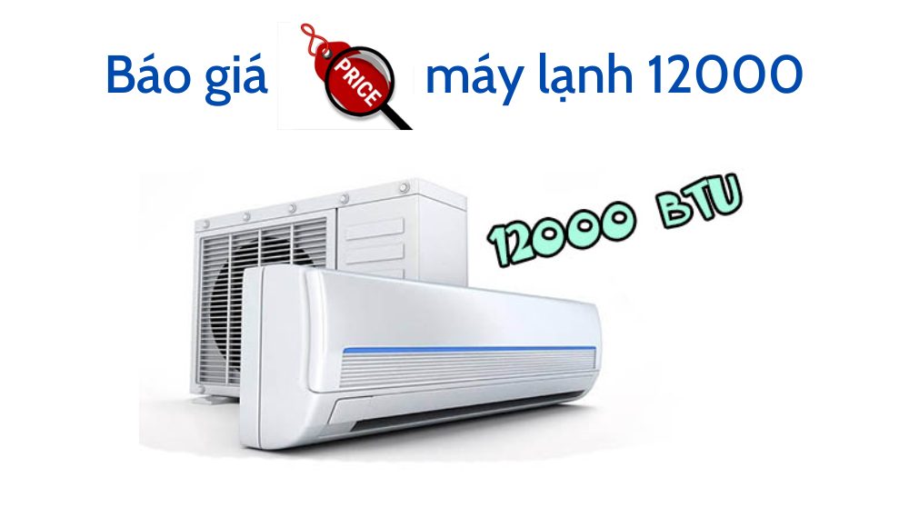 Báo giá máy lạnh 12000