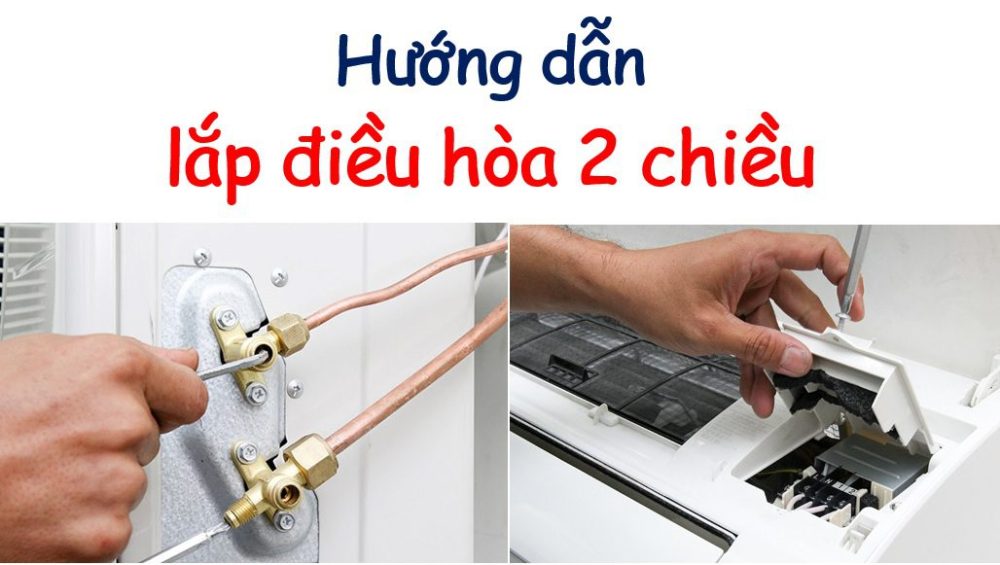 Hướng dẫn cách lắp điều hòa 2 chiều