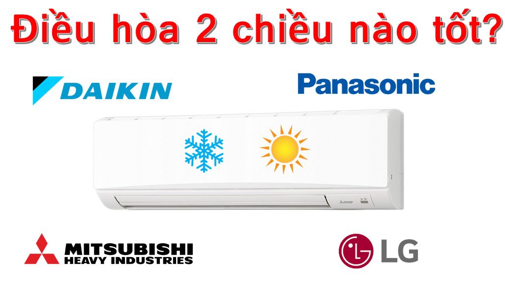 Điều hòa 2 chiều loại nào tốt
