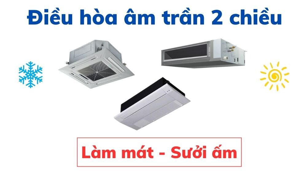 Điều Hòa âm Trần 2 Chiều