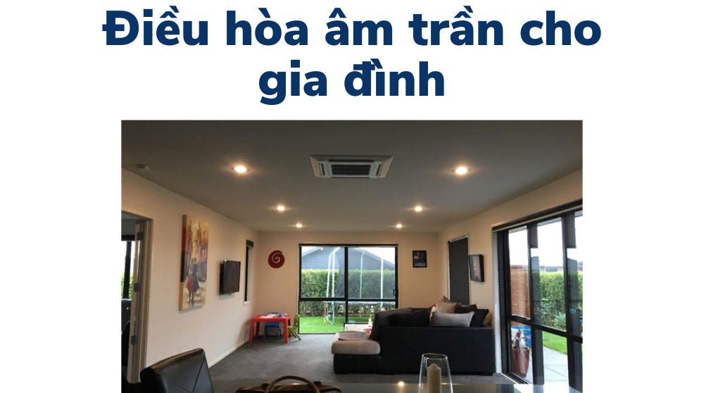 Điều hòa âm trần cho gia đình