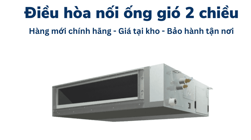 Điều hòa âm trần nối ống gió 2 chiều