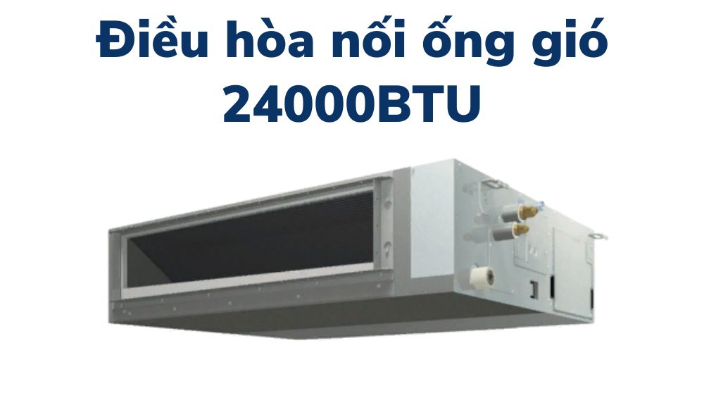 Điều hòa nối ống gió 24000BTU