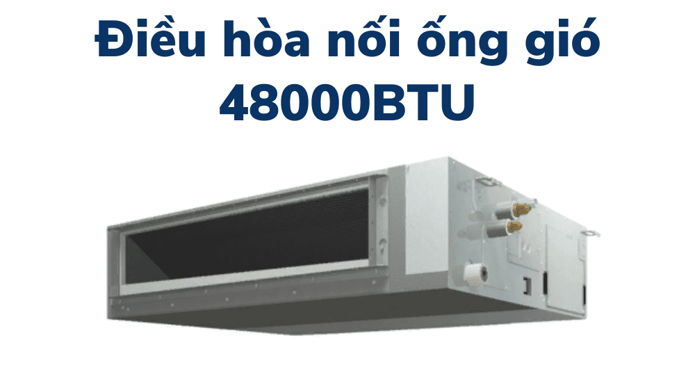 Điều Hòa Nối ống Gió 48000btu